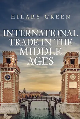 Le commerce international au Moyen Âge - International Trade in the Middle Ages