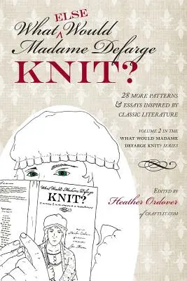 Qu'est-ce que Madame Defarge tricoterait ? - What (Else) Would Madame Defarge Knit?