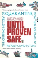 Jusqu'à preuve du contraire - L'histoire passionnante de la quarantaine, de la peste noire à l'avenir post-covidien. - Until Proven Safe - The gripping history of quarantine, from the Black Death to the post-Covid future