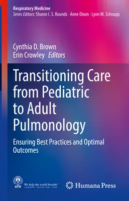 Transition des soins de la pneumologie pédiatrique à la pneumologie adulte : Garantir les meilleures pratiques et des résultats optimaux - Transitioning Care from Pediatric to Adult Pulmonology: Ensuring Best Practices and Optimal Outcomes