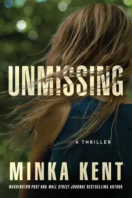 Unmissing : Un thriller - Unmissing: A Thriller