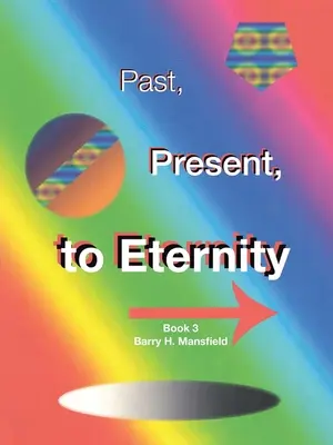Le passé, le présent et l'éternité : Livre 3 - Past, Present, to Eternity: Book 3