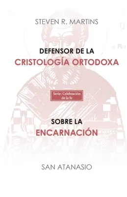 Défenseur de la théologie orthodoxe / Sur l'incarnation - Defensor de la cristologa ortodoxa / Sobre la encarnacin