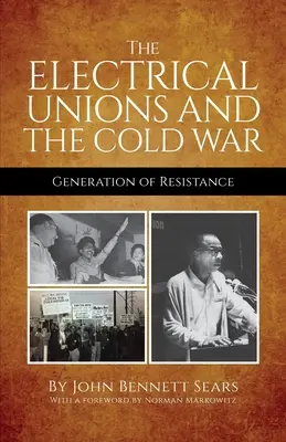 Les syndicats d'électriciens et la guerre froide : une génération de résistance - The Electrical Unions and the Cold War: Generation of Resistance