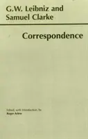 Leibniz et Clarke : Correspondance - Correspondance - Leibniz and Clarke: Correspondence - Correspondence