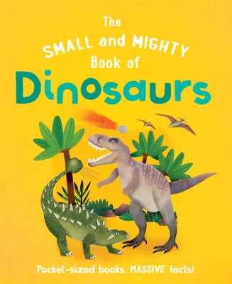 Le petit et puissant livre des dinosaures - The Small and Mighty Book of Dinosaurs