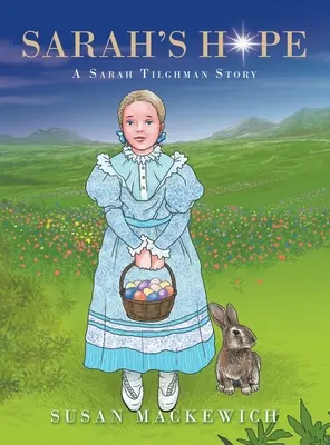 L'espoir de Sarah : l'histoire de Sarah Tilghman - Sarah's Hope: A Sarah Tilghman Story