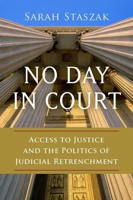 No Day in Court : L'accès à la justice et la politique de repli judiciaire - No Day in Court: Access to Justice and the Politics of Judicial Retrenchment