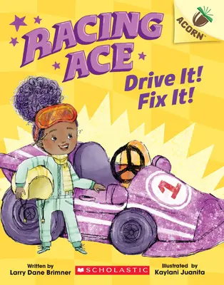 Racing Ace : Drive It ! Réparez-le ! Un livre de Gland - Racing Ace: Drive It! Fix It!: An Acorn Book