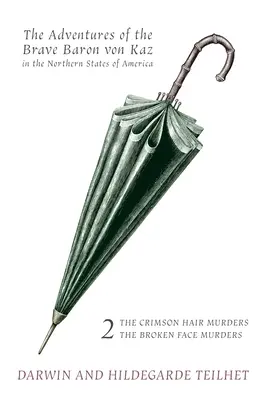 Les Aventures du brave baron von Kaz, tome 2 : Les meurtres aux cheveux cramoisis / Les meurtres au visage cassé - The Adventures of the Brave Baron von Kaz, Volume 2: The Crimson Hair Murders / The Broken Face Murders