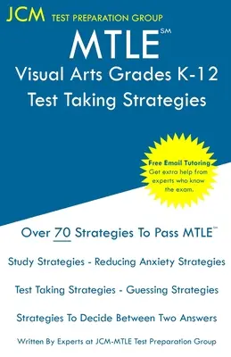 MTLE Visual Arts Grades K-12 - Test Taking Strategies : MTLE 104 Exam - Free Online Tutoring - New 2020 Edition - Les dernières stratégies pour réussir votre examen. - MTLE Visual Arts Grades K-12 - Test Taking Strategies: MTLE 104 Exam - Free Online Tutoring - New 2020 Edition - The latest strategies to pass your ex