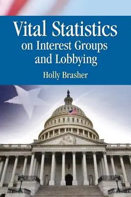 Statistiques vitales sur les groupes d'intérêt et le lobbying - Vital Statistics on Interest Groups and Lobbying