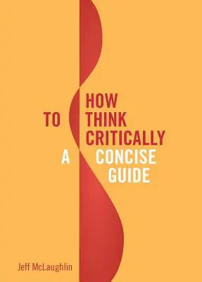 Comment penser de manière critique : Un guide concis - How to Think Critically: A Concise Guide