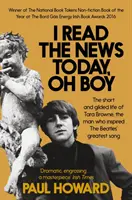 I Read the News Today, Oh Boy - La vie courte et dorée de Tara Browne, l'homme qui a inspiré la plus grande chanson des Beatles. - I Read the News Today, Oh Boy - The short and gilded life of Tara Browne, the man who inspired The Beatles' greatest song