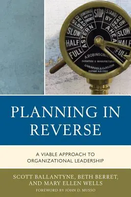 Planning in Reverse : Une approche viable du leadership organisationnel - Planning in Reverse: A Viable Approach to Organizational Leadership