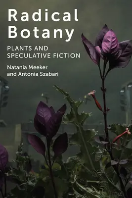 Botanique radicale : Plantes et fiction spéculative - Radical Botany: Plants and Speculative Fiction