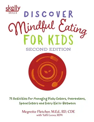 Découvrez Mindful Eating for Kids : 75 activités pour gérer les enfants difficiles à manger, ceux qui mangent trop, ceux qui mangent vite et tous les enfants entre les deux. - Discover Mindful Eating for Kids: 75 Activities for Managing Picky Eaters, Overeaters, Speed Eaters and Every Kid In-Between
