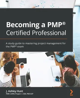 Devenir un professionnel certifié PMP(R) : Un guide d'étude pour maîtriser la gestion de projet pour l'examen PMP(R) - Becoming a PMP(R) Certified Professional: A study guide to mastering project management for the PMP(R) exam