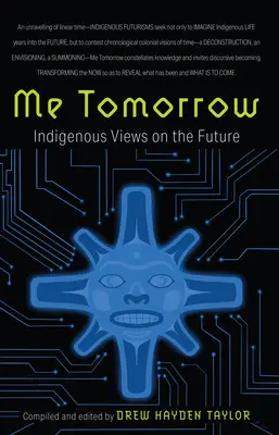 Moi demain : Le point de vue des indigènes sur l'avenir - Me Tomorrow: Indigenous Views on the Future