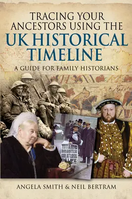 Retrouver ses ancêtres à l'aide de la chronologie historique du Royaume-Uni : Un guide pour les historiens de famille - Tracing Your Ancestors Using the UK Historical Timeline: A Guide for Family Historians