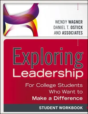 Explorer le leadership : Pour les étudiants qui veulent faire la différence, cahier de l'étudiant - Exploring Leadership: For College Students Who Want to Make a Difference, Student Workbook