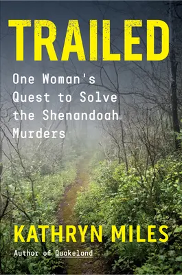 Trailed : La quête d'une femme pour élucider les meurtres de Shenandoah - Trailed: One Woman's Quest to Solve the Shenandoah Murders