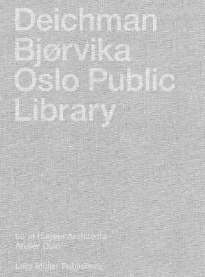 Deichman Bjrvika : Bibliothèque publique d'Oslo - Deichman Bjrvika: Oslo Public Library
