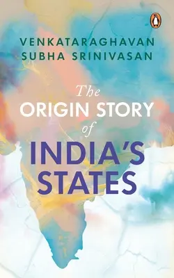 L'histoire de l'origine des États de l'Inde - The Origin Story of India's States