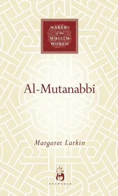 Al-Mutanabbi : le poète des sultans et des soufis - Al-Mutanabbi: The Poet of Sultans and Sufis