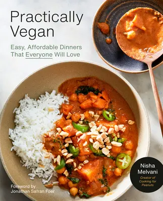 Pratiquement végétalien : Plus de 100 dîners végétaliens faciles et délicieux dans le cadre d'un budget : Un livre de cuisine - Practically Vegan: More Than 100 Easy, Delicious Vegan Dinners on a Budget: A Cookbook