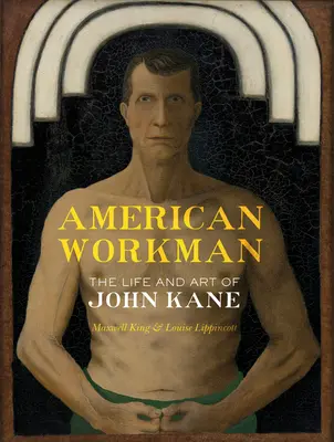 American Workman : La vie et l'art de John Kane - American Workman: The Life and Art of John Kane