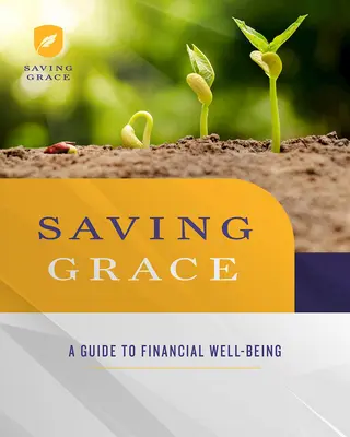 Saving Grace Participant Workbook : Un guide pour le bien-être financier - Saving Grace Participant Workbook: A Guide to Financial Well-Being