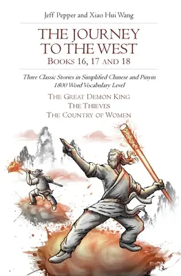 Le Voyage en Occident, livres 16, 17 et 18 : Trois histoires classiques en chinois simplifié et pinyin, niveau de vocabulaire 1800 mots - The Journey to the West, Books 16, 17 and 18: Three Classic Stories in Simplified Chinese and Pinyin, 1800 Word Vocabulary Level