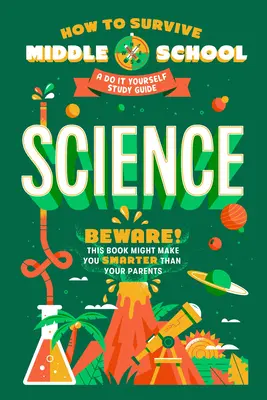 Comment survivre au collège : Science : Un guide d'étude à faire soi-même - How to Survive Middle School: Science: A Do-It-Yourself Study Guide