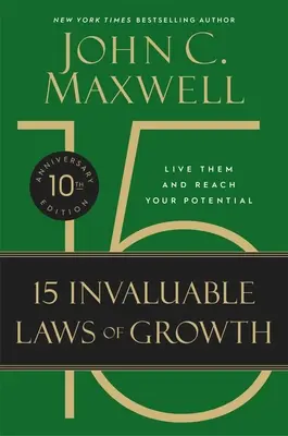 Les 15 lois inestimables de la croissance (édition du 10e anniversaire) : Vivez-les et atteignez votre potentiel - The 15 Invaluable Laws of Growth (10th Anniversary Edition): Live Them and Reach Your Potential