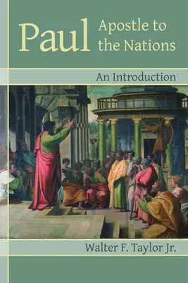 Paul apôtre des nations : Une introduction - Paul Apostle to the Nations: An Introduction