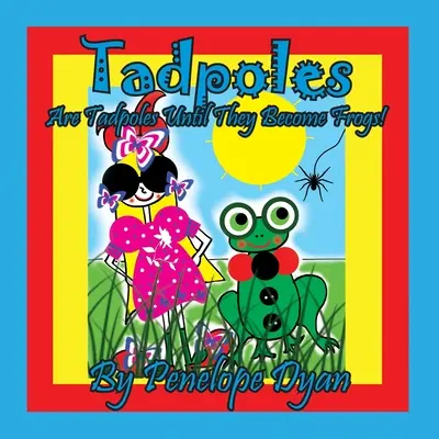 Les têtards sont des têtards jusqu'à ce qu'ils deviennent des grenouilles ! - Tadpoles Are Tadpoles Until They Become Frogs!