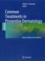 Traitements courants en dermatologie préventive : comment traiter votre patient - Common Treatments in Preventive Dermatology: How to Treat Your Patient