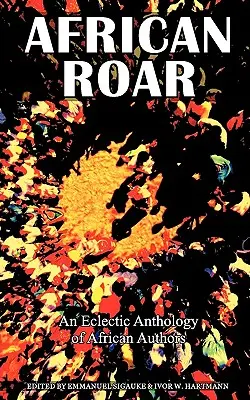 African Roar : Une anthologie éclectique d'auteurs africains - African Roar: An Eclectic Anthology of African Authors