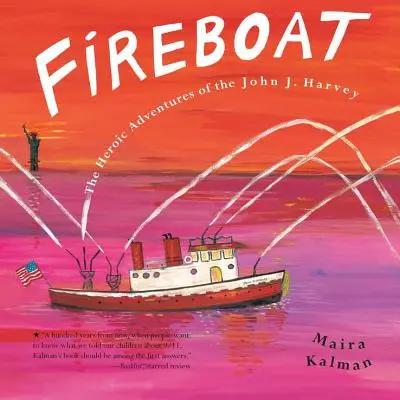 Bateau-feu : Les aventures héroïques de John J. Harvey - Fireboat: The Heroic Adventures of the John J. Harvey