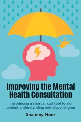 Améliorer la consultation en santé mentale - Introduction d'un outil de court-circuitage pour faciliter la compréhension du patient et dissiper la stigmatisation - Improving the Mental Health Consultation - Introducing a short circuit tool to aid patient understanding and dispel stigma