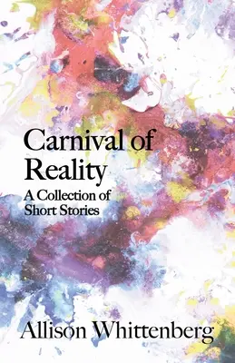 Carnaval de la réalité : Un recueil de nouvelles - Carnival of Reality: A Collection of Short Stories