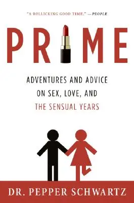 Prime : Aventures et conseils sur le sexe, l'amour et les années sensuelles - Prime: Adventures and Advice on Sex, Love, and the Sensual Years