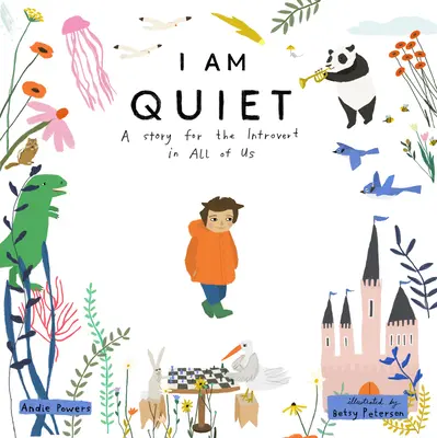 Je suis tranquille : une histoire pour l'introverti qui sommeille en chacun de nous - I Am Quiet: A Story for the Introvert in All of Us