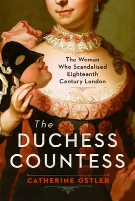 La duchesse comtesse : La femme qui a scandalisé le Londres du XVIIIe siècle - The Duchess Countess: The Woman Who Scandalized Eighteenth-Century London