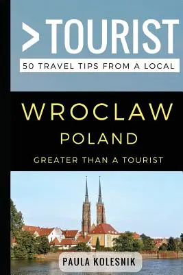 Plus qu'un touriste - Wroclaw Pologne : 50 conseils de voyage d'un local - Greater Than a Tourist- Wroclaw Poland: 50 Travel Tips from a Local