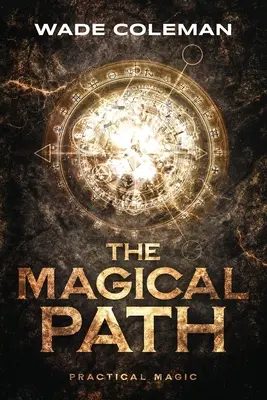 Le chemin magique : La magie pratique - The Magical Path: Practical Magic