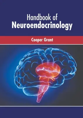 Manuel de neuroendocrinologie - Handbook of Neuroendocrinology