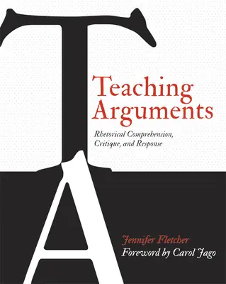 Enseigner les arguments : Compréhension rhétorique, critique et réponse - Teaching Arguments: Rhetorical Comprehension, Critique, and Response