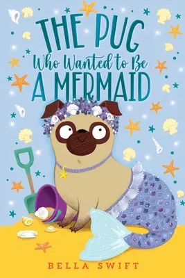 Le carlin qui voulait être une sirène - The Pug Who Wanted to Be a Mermaid